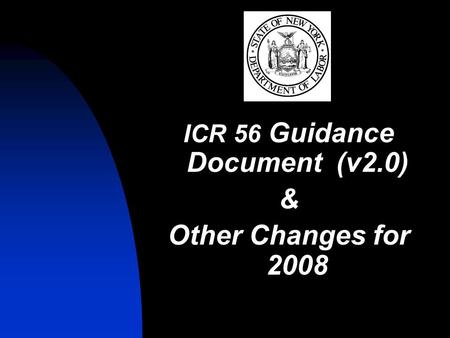 ICR 56 Guidance Document (v2.0) & Other Changes for 2008.