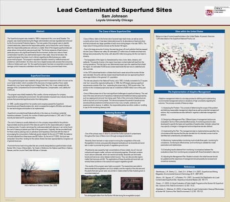 TEMPLATE DESIGN © 2007 www.PosterPresentations.com Lead Contaminated Superfund Sites Sam Johnson Loyola University Chicago Abstract The Superfund program.