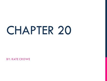 Chapter 20 By: Kate Crowe.