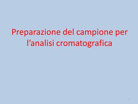 1 Preparazione del campione per l’analisi cromatografica.