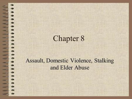 Assault, Domestic Violence, Stalking and Elder Abuse