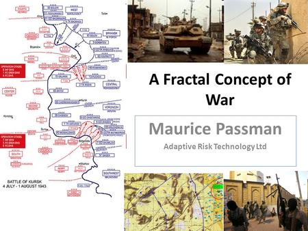 A Fractal Concept of War Maurice Passman Adaptive Risk Technology Ltd.