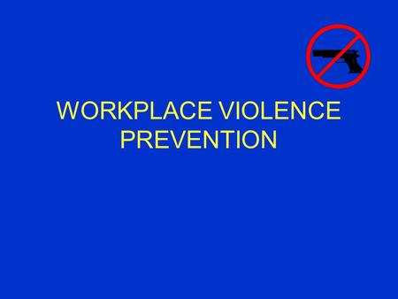 WORKPLACE VIOLENCE PREVENTION. Definition Workplace violence is any physical assault, threatening behavior, or verbal abuse occurring in the work setting.