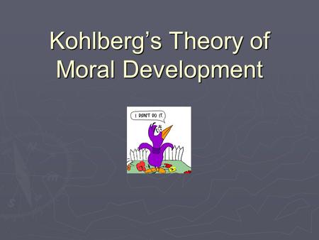 Kohlberg’s Theory of Moral Development