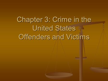 Chapter 3: Crime in the United States Offenders and Victims