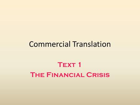 Commercial Translation Text 1 The Financial Crisis.