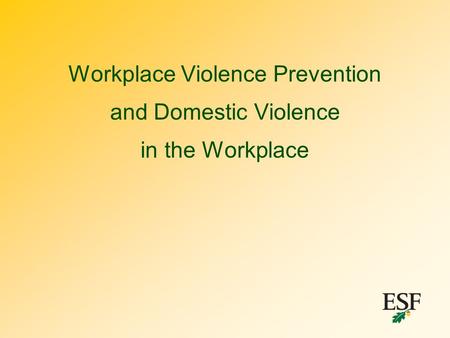 Workplace Violence Prevention and Domestic Violence in the Workplace