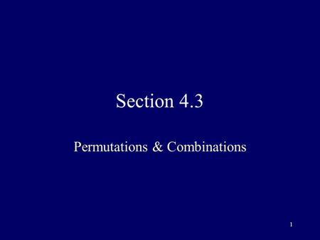 1 Section 4.3 Permutations & Combinations. 2 Permutation Set of distinct objects in an ordered arrangement An ordered arrangement of r members of a set.