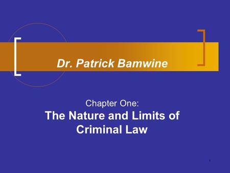 Dr. Patrick Bamwine Chapter One: The Nature and Limits of Criminal Law