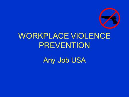 WORKPLACE VIOLENCE PREVENTION