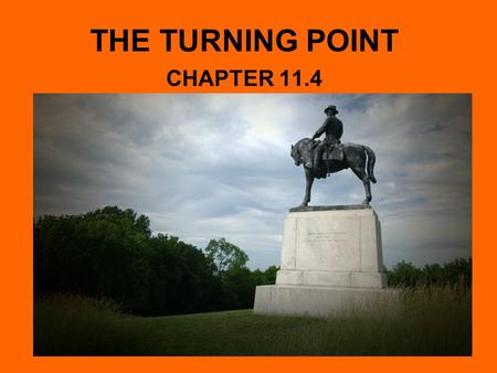 THE TURNING POINT CHAPTER 11.4. VICKSBURG FALLS UNION FORCES WANTED TO CAPTURE VICKSBURG, MS, IN ORDER TO GAIN CONTROL OF THE MS RIVER AND CUT THE SOUTH.