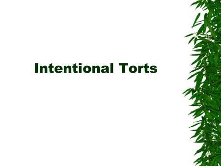 Intentional Torts. 1. Kingsley Lear is an English professor. Upset because a student, Hamlet, was eating a sandwich during class, Lear hurled a hardbound.