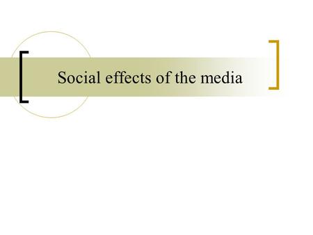 Social effects of the media. Media and violence Most researchers agree that there is an increase in viewer aggression as a result of exposure to violent.