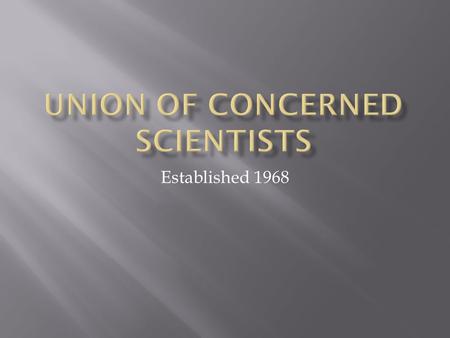 Established 1968.  “Human beings and the natural world are on a collision course. Human activities inflict harsh and often irreversible damage on the.