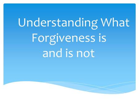 Understanding What Forgiveness is and is not. Definition: It comes from the Greek word that means “To send away.” It is used 146 times in the N.T.