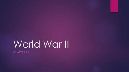 World War II Chapter 15.