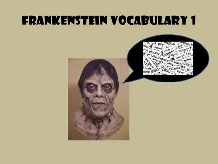 Frankenstein vocabulary 1. Temptation A desire for something, especially something that is considered wrong or harmful Syn. Lure; enticement Ant. Repulsive.