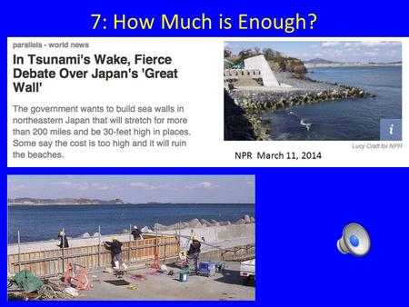 7: How Much is Enough? NPR March 11, 2014 Lecture 72.