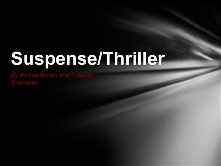 By Anissa Brown and Esbeidy Granados Suspense/Thriller.