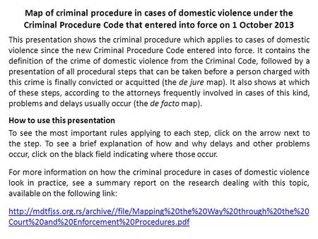 Map of criminal procedure in cases of domestic violence under the Criminal Procedure Code that entered into force on 1 October 2013 This presentation shows.