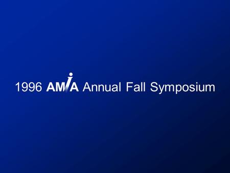 1996 AM A Annual Fall Symposium. SCAMC (Symposium on Computer Applications in Medical Care)