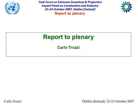 Task Force on Emission Inventory & Projection Expert Panel on Combustion and Industry 23-24 October 2007, Dublin (Ireland) Report to plenary Dublin (Ireland),