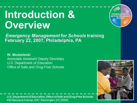 Introduction & Overview Emergency Management for Schools training February 22, 2007, Philadelphia, PA U.S. Department of Education, Office of Safe and.