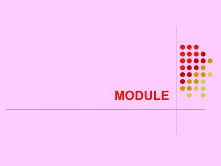 MODULE. Group III Athina (Greece) Irena (Slovenia) Jaime (Portugal) Katrin (Iceland) Ksenija (Slovenia) Marko (Slovenia) Mateja (Slovenia) Mustafa (Turkey)