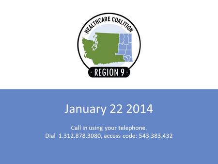 January 22 2014 Call in using your telephone. Dial 1.312.878.3080, access code: 543.383.432.