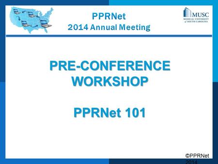 PRE-CONFERENCE WORKSHOP PPRNet 101