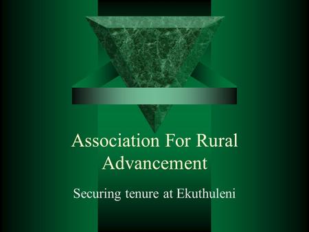 Association For Rural Advancement Securing tenure at Ekuthuleni.