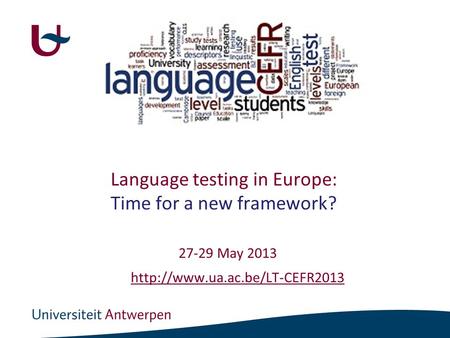 Language testing in Europe: Time for a new framework? 27-29 May 2013