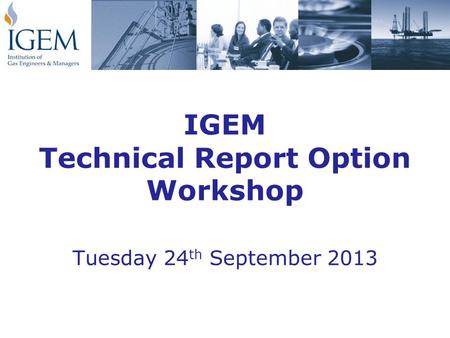 IGEM Technical Report Option Workshop Tuesday 24 th September 2013.