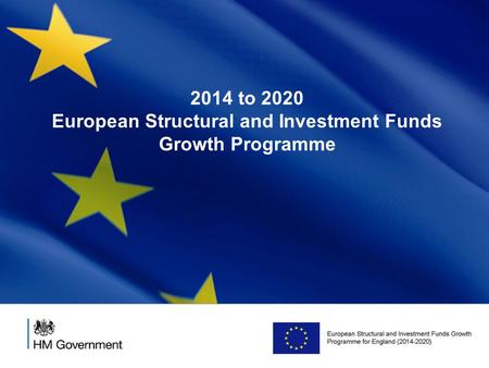 2014 to 2020 European Structural and Investment Funds Growth Programme.