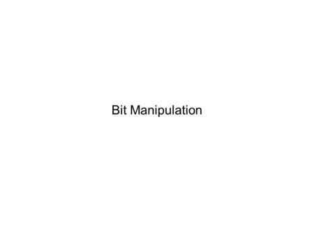 Bit Manipulation. Binary Numbers Base 10 numbers are represented by sum of digits times powers of 10. For example: 234 = 2*10 2 +3*10 1 +4*10 0 Binary.