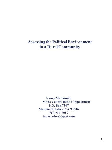 1 Assessing the Political Environment in a Rural Community Nancy Mahannah Mono County Health Department P.O. Box 7307 Mammoth Lakes, CA 93546 760-934-7059.