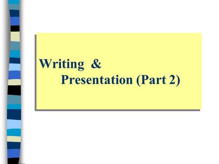 Writing & Presentation (Part 2). PRESENTATION IN SEMINAR OR CONFERENCE Outlines: Effective presentation Preparation Message structure Audience Channel.