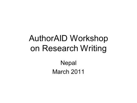 AuthorAID Workshop on Research Writing Nepal March 2011.