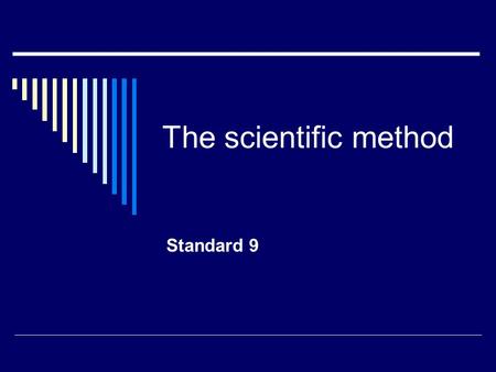 The scientific method Standard 9.