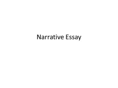 Narrative Essay. What is a narrative essay? When writing a narrative essay, one might think of it as telling a story. These essays are often anecdotal,