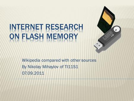 Wikipedia compared with other sources By Nikolay Mihaylov of TI11S1 07.09.2011.