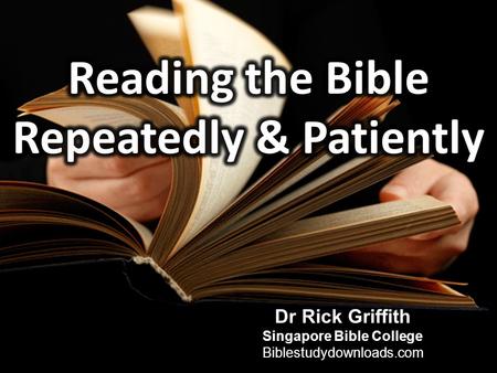 Dr Rick Griffith Singapore Bible College Biblestudydownloads.com.