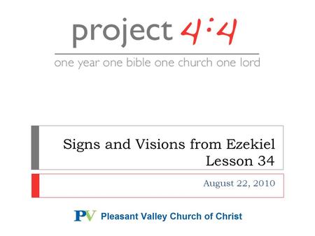 Signs and Visions from Ezekiel Lesson 34 August 22, 2010.