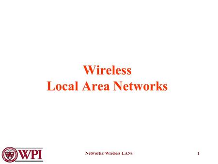 Networks: Wireless LANs1 Wireless Local Area Networks.