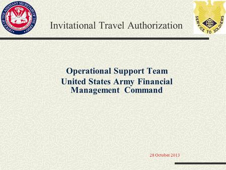 Invitational Travel Authorization Operational Support Team United States Army Financial Management Command 28 October 2013.