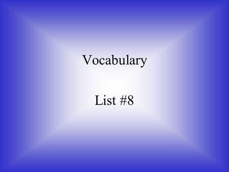 Vocabulary List #8. Animosity(noun) Strong dislike Syn. Enmity, Rancor Ant. Affection.