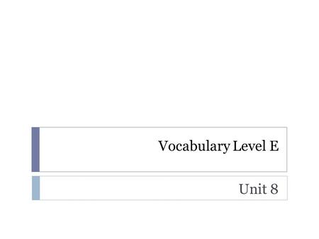 Vocabulary Level E Unit 8. animosity DEF = (n.) strong dislike; bitter hostility SYN = enmity, rancor ANT = affection, fondness WORD CONNECTION: Some.