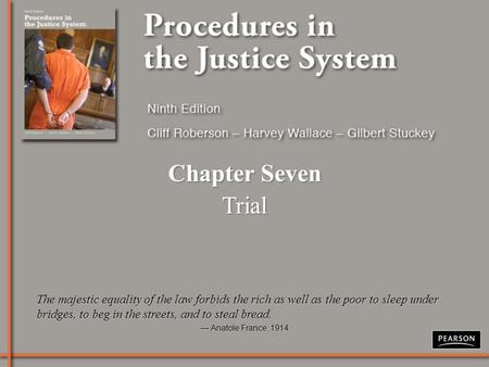 Chapter Seven Trial Chapter Seven Trial The majestic equality of the law forbids the rich as well as the poor to sleep under bridges, to beg in the streets,