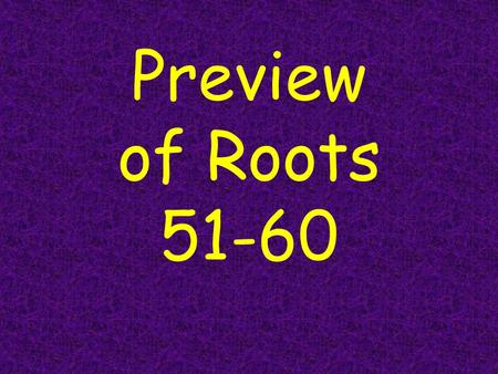 Preview of Roots 51-60. 51. clus close, shut 51. clus close, shut seclusion: privacy [Ltn. “sē”=apart + “claudere”=to shut]