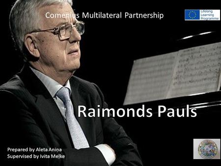 Comenius Multilateral Partnership Prepared by Aleta Aniņa Supervised by Ivita Meļke.